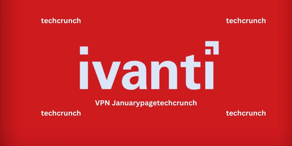 Ivanti VPN Januarypagetechcrunch