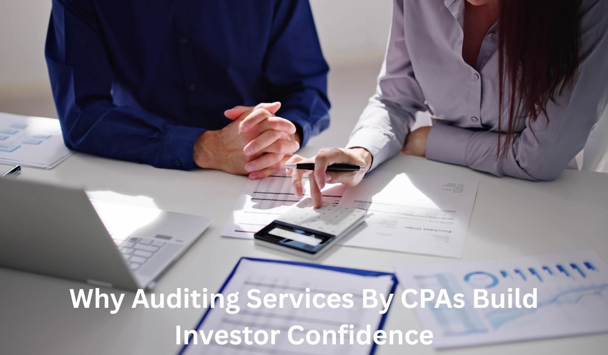 Why Auditing Services By CPAs Build Investor Confidence
